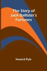 Book Cover for The Story of Jack Ballister's Fortunes by Howard Pyle
