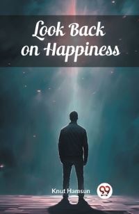 Book Cover for Look Back on Happiness by Knut Hamsun