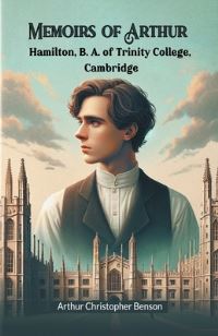 Book Cover for Memoirs of Arthur Hamilton, B. A. Of Trinity College, Cambridge by Arthur Christopher Benson