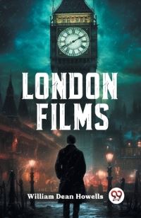 Book Cover for London Films by William Dean Howells