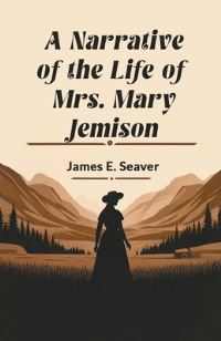 Book Cover for A Narrative of the Life of Mrs. Mary Jemison by James E Seaver