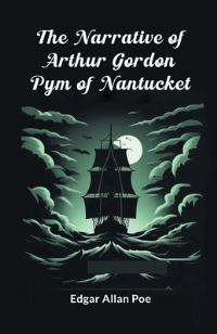 Book Cover for The Narrative Of Arthur Gordon Pym Of Nantucket by Edgar Allan Poe