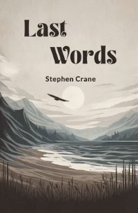 Book Cover for Last Words by Stephen Crane