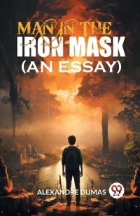 Book Cover for Man In The Iron Mask (An Essay) by Alexandre Dumas