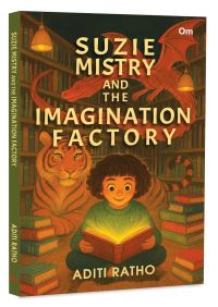 Book Cover for Suzie Mistry and the Imagination Factory by Aditi Ratho