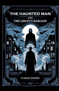 Book Cover for The Haunted Man and the Ghost's Bargain by Charles Dickens