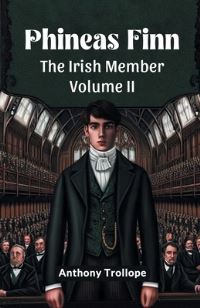 Book Cover for Phineas Finn The Irish Member Volume II by Anthony Trollope