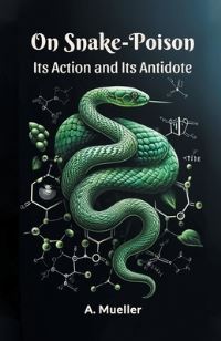 Book Cover for On Snake-Poison Its Action And Its Antidote by A Mueller