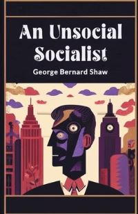 Book Cover for An Unsocial Socialist by George Bernard Shaw