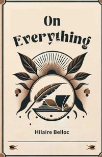 Book Cover for On Everything by Hilaire Belloc