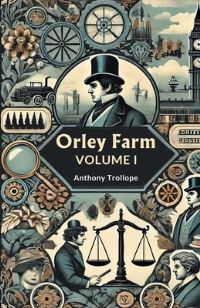 Book Cover for Orley Farm Volume I by Anthony Trollope