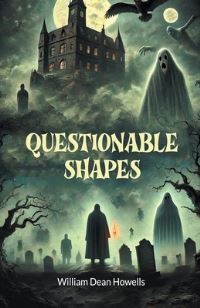 Book Cover for Questionable Shapes by William Dean Howells