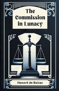 Book Cover for The Commission in Lunacy by Honore De Balzac