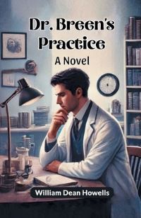 Book Cover for Dr. Breen's Practice A Novel by William Dean Howells