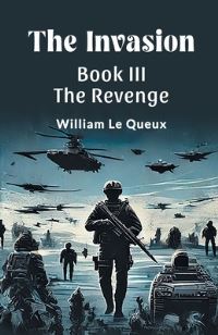 Book Cover for The Invasion BOOK III THE REVENGE by William Le Queux