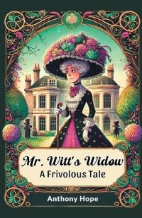 Book Cover for Mr. Witt's Widow A Frivolous Tale by Anthony Hope