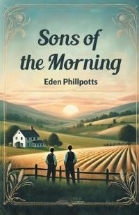 Book Cover for Sons of the Morning by Eden Phillpotts