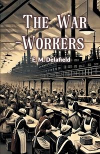 Book Cover for The War-Workers by E M Delafield