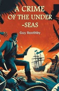Book Cover for A Crime of the Under-Seas by Guy Boothby