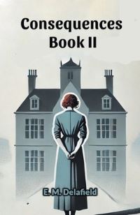 Book Cover for Consequences Book II by E M Delafield