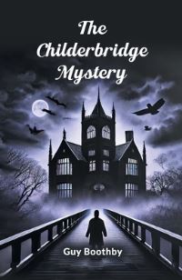Book Cover for The Childerbridge Mystery by Guy Boothby