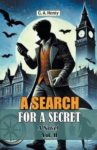 Book Cover for A Search For A Secret A Novel Vol. II by G a Henty