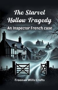 Book Cover for The Starvel Hollow Tragedy An Inspector French Case by Freeman Wills Crofts
