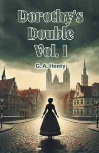 Book Cover for Dorothy's Double Vol. I by G a Henty