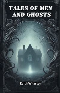 Book Cover for Tales of Men and Ghosts by Edith Wharton