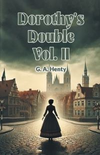 Book Cover for Dorothy's Double Vol. II by G a Henty