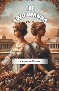 Book Cover for The Two Dianas Vol. II by Alexandre Dumas