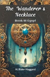 Book Cover for The Wanderer's Necklace Book III EGYPT by H Rider Haggard