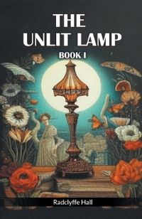 Book Cover for The Unlit Lamp Book I by Radclyffe Hall