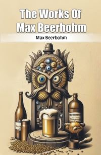 Book Cover for The Works Of Max Beerbohm by Max Beerbohm