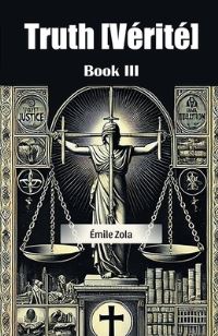Book Cover for Truth [Verite] Book III by Emile Zola