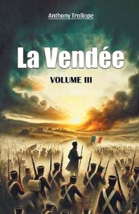Book Cover for La Vendee Volume III by Anthony Trollope
