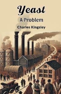 Book Cover for Yeast A Problem by Charles Kingsley