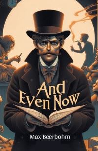 Book Cover for And Even Now by Max Beerbohm