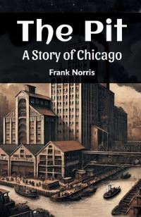 Book Cover for The Pit A Story Of Chicago by Frank Norris