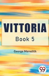 Book Cover for Vittoria Book 5 by George Meredith