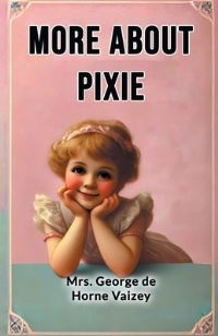 Book Cover for More About Pixie by Mrs George de Horne Vaizey