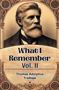 Book Cover for What I Remember Vol. II by Thomas Adolphus Trollope