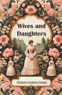Book Cover for Wives and Daughters by Elizabeth Cleghorn Gaskell