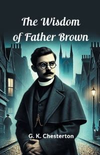Book Cover for The Wisdom Of Father Brown by G. K. Chesterton