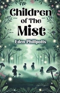 Book Cover for Children of The Mist by Eden Phillpotts
