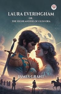 Book Cover for Laura Everingham Or, The Highlanders Of Glen Ora by James Grant