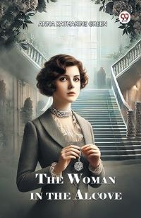 Book Cover for The Woman in the Alcove by Anna Katharine Green