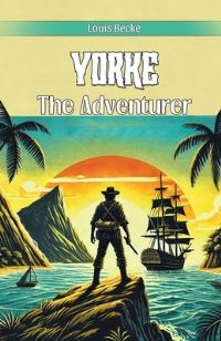 Book Cover for Yorke The Adventurer by Louis Becke