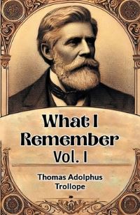 Book Cover for What I Remember Vol. I by Thomas Adolphus Trollope