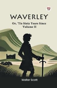 Book Cover for Waverley Or, 'Tis Sixty Years Since Volume II by Walter Scott